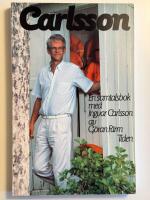 Carlsson : en samtalsbok med Ingvar Carlsson