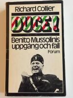 Duce! : Benito Mussolinis uppg&aring;ng och fall