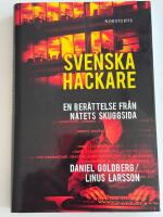 Svenska hackare : en ber&auml;ttelse fr&aring;n n&auml;tets skuggsida