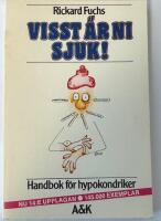 Visst är ni sjuk! : handbok för hypokondriker