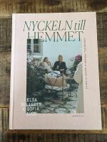 Nyckeln till hemmet : inredning, v&auml;nner & maten vi delat
