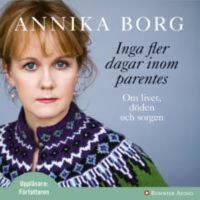 Inga fler dagar inom parentes : om livet, d&ouml;den och sorgen