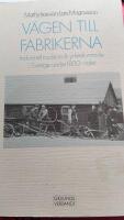 V&auml;gen till fabrikerna : industriell tradition och yrkeskunnande i Sverige under 1800-talet