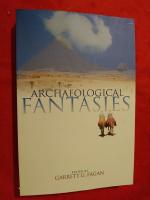 Archeological Fantasies. How Pseudoarcheology misrepresents the past and misleads the public