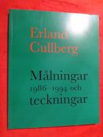 Erland Cullberg : m&aring;lningar 1986-1994 och teckningar