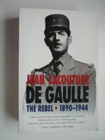 De Gaulle. The Rebel 1890-1944