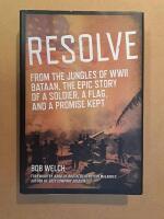 Resolve from the Jungles of WWII Bataan, The Epic Story of a Soldier, a Flag, and a Promise Kept