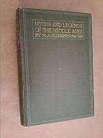 Myths & Legends of the Middle Ages. Their Origin and Influence on Literature and Art