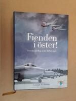 Fienden i &ouml;ster! : svenskt jaktflyg under kalla kriget