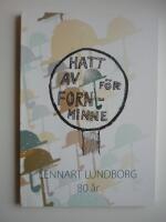 Hatt av f&ouml;r fornminne - Lennart Lundborg 80 &aring;r