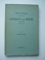 Bok-Katalog omfattande geografi och resor (Sverige) &aring;ren 1901-1928