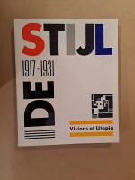 De Stijl: 1917 - 1931. Visions of Utopia