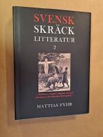 Svensk skr&auml;cklitteratur 2. Skeletter, svepta i likduk, st&aring; vid f&ouml;nstren i det hemska Necropolis : fr&aring;n 1850-tal till 2010-tal