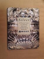 Silver. A Practical Guide to Collecting Silverware and Identifying Hallmarks
