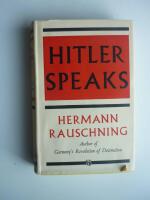 Hitler speaks. A Series of Political Conversations with Adolf Hitler on his Real Aims