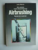 Airbrushing : att arbeta med retuschspruta : teknik och material