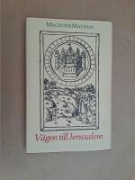 V&auml;gen till Jerusalem valda texter ur Homo conditus / Magister Mathias ; inledning