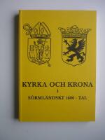 Kyrka och krona i S&ouml;rml&auml;ndskt 1600-tal