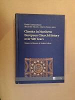Classics in Northern European church history over 500 Years : essays in honour of Anders Jarlert