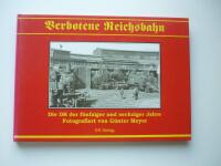 Verbotene Reichsbahn. Die DR der f&uuml;nfziger und sechziger Jahre Fotografiert von G&uuml;nter Meyer
