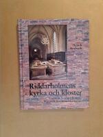 Riddarholmens kyrka och kloster : varf&ouml;r &auml;r Sveriges kungar begravda hos franciskanerna?