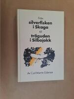 Fr&aring;n silverfisken i Skaga till tr&auml;guden i Silbojokk