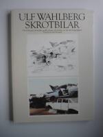 Skrotbilar : [oljem&aring;lningar, akvareller, grafik, skisser och tankar om v&aring;r tids f&ouml;rg&auml;nglighet]