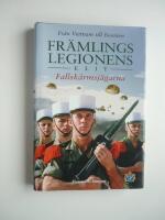 Fr&auml;mlingslegionens elit - fallsk&auml;rmsj&auml;garna : fr&aring;n Vietnam till Bosnien