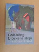 Bak h&auml;ngbj&ouml;rkens sl&ouml;ja : Sm&aring;land & Lund