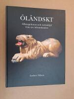 &Ouml;l&auml;ndskt : allmogekonst och nyttosl&ouml;jd fr&aring;n tre &aring;rhundraden