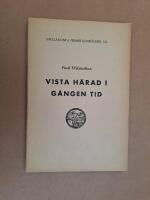 Vista härad i gången tid. Kulturhistoriska anteckningar. Småländska hembygdsböcker XX
