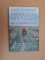 Vägen till Santiago de Compostela : en modern pilgrim på jakt efter det medeltida Europa eller Hur idén att gå 5000 kilometer i den heliga Birgittas fotspår blev något annat