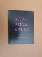 Allt &auml;r f&ouml;rl&aring;tet, kom hem!