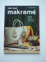 Lek med makram&eacute; : hemma, i skolan, p&aring; kursen, som terapi