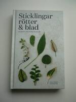 Sticklingar, r&ouml;tter & blad : handbok f&ouml;r att dela krukv&auml;xter