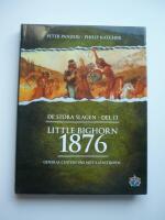 Little Bighorn 1876 : general Custers v&auml;g mot katastrofen