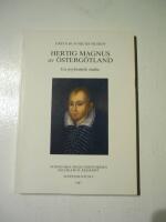 Hertig Magnus av &Ouml;sterg&ouml;tland : en psykiatrisk studie  Sydsvenska Medicinhistoriska S&auml;llskapets &aring;rsskrift. Supplementum 9