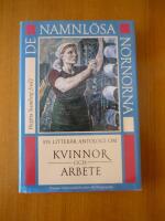De namnl&ouml;sa nornorna : en litter&auml;r antologi om kvinnor och arbete