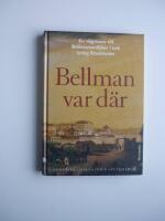 Bellman var d&auml;r - en v&auml;gvisare till Bellmansmilj&ouml;er i och kring Stockholm