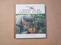 I roten p&aring; en gammal stubbe : [en bok om biologisk m&aring;ngfald fr&aring;n Korsn&auml;s]