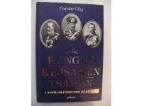 KUNGEN KEJSAREN TSAREN. KUSINERNA SOM STARTADE F&Ouml;RSTA V&Auml;RLDSKRIGET.