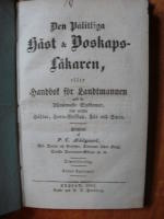 DEN P&Aring;LITLIGA H&Auml;ST& BOSKAPSL&Auml;KAREN, ELLER HANDBOK F&Ouml;R LANDTMANNEN WID DE ALLM&Auml;NNASTE SJUKDOMAR, SOM ANFALLA H&Auml;STAR, HORN-BOSKAP, F&Aring;R OCH SWIN.