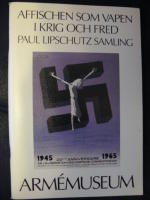 AFFISCHEN SOM VAPEN I KRIG OCH FRED. PAUL LIPSCHUTZ SAMLING.