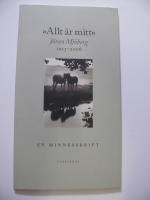 "ALLT &Auml;R MITT" J&Ouml;RAN MJ&Ouml;BERG 1913-2006