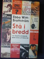 St&aring; i bredd : 70-talets kvinnor, m&auml;n och litteratur