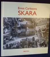 Ernst Carlssons Skara : ett urval fotografier ur Skaradj&auml;knarnas fotoarkiv