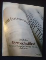 F&ouml;rst och st&ouml;rst : nedslag i Vimmerby tidnings historia 1856-2006