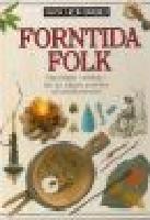 Forntida folk : [v&aring;ra f&ouml;rf&auml;der i n&auml;rbilder - fr&aring;n det tidigaste grottfolket till j&auml;rn&aring;ldersfamiljen]