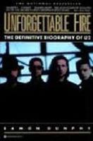 Unforgettable fire : the story of U2 / Eamon Dunphy