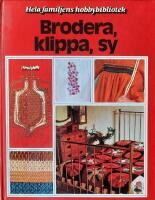 Brodera, klippa, sy : en bok med id&eacute;er steg f&ouml;r steg